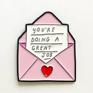 8/$40 You’re Doing A Great Job Opened Mail Enamel Pin